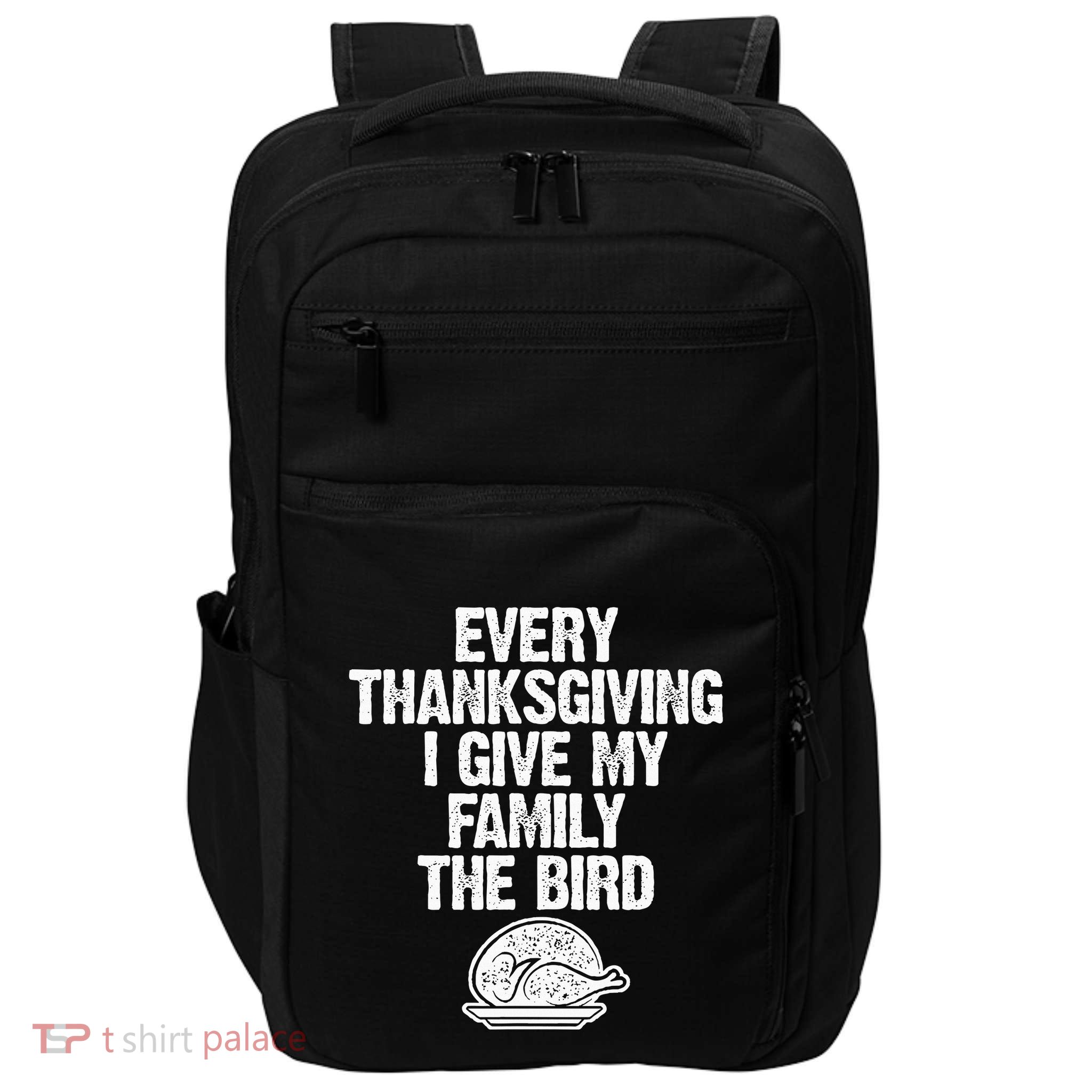 Funny Every Thanksgiving I Give My Family The Bird Adult Impact Tech Backpack