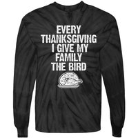 Funny Every Thanksgiving I Give My Family The Bird Adult Tie-Dye Long Sleeve Shirt