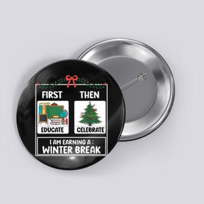 First Educate Then Celebrate Christmas Teacher Winter Break Button