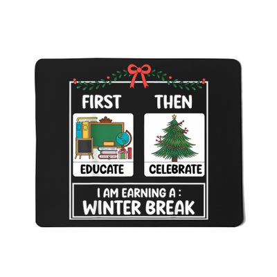 First Educate Then Celebrate Christmas Teacher Winter Break Mousepad