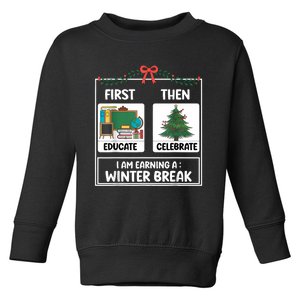 First Educate Then Celebrate Christmas Teacher Winter Break Toddler Sweatshirt