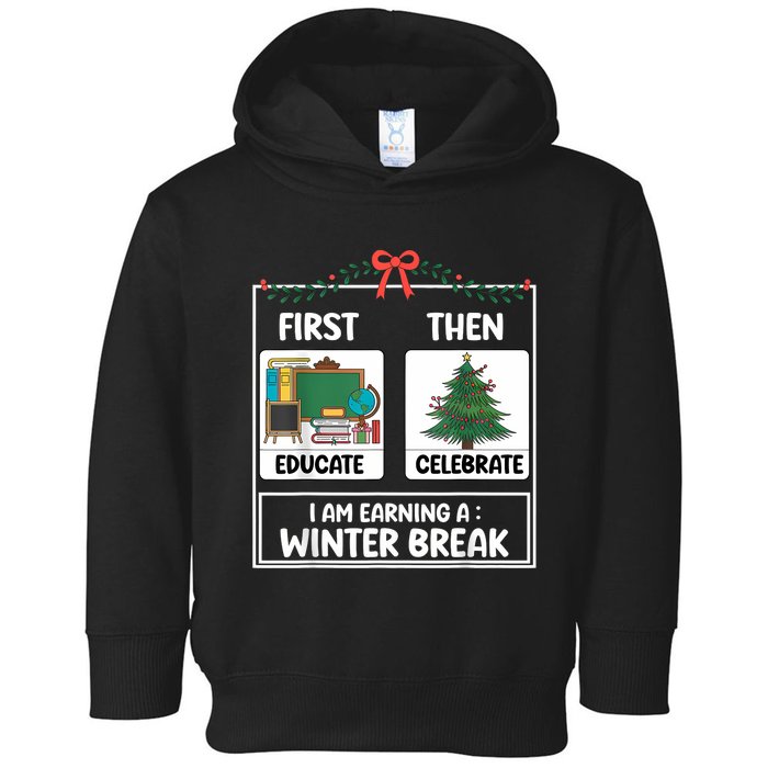 First Educate Then Celebrate Christmas Teacher Winter Break Toddler Hoodie