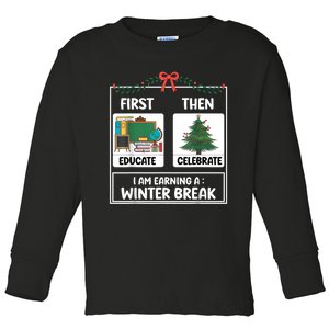 First Educate Then Celebrate Christmas Teacher Winter Break Toddler Long Sleeve Shirt