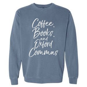 Funny English Teacher Gift Coffee Books And Oxford Commas Gift Garment-Dyed Sweatshirt