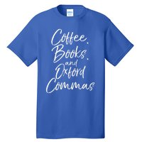 Funny English Teacher Gift Coffee Books And Oxford Commas Gift Tall T-Shirt