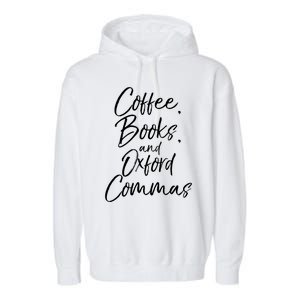 Funny English Teacher Gift Coffee Books And Oxford Commas Gift Garment-Dyed Fleece Hoodie