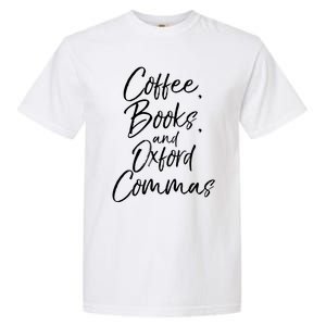 Funny English Teacher Gift Coffee Books And Oxford Commas Gift Garment-Dyed Heavyweight T-Shirt