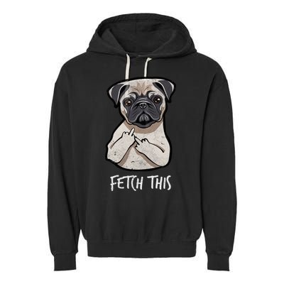 Fetch This Middle Finger Pug Garment-Dyed Fleece Hoodie