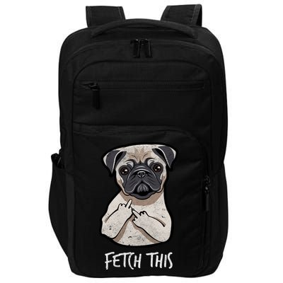 Fetch This Middle Finger Pug Impact Tech Backpack