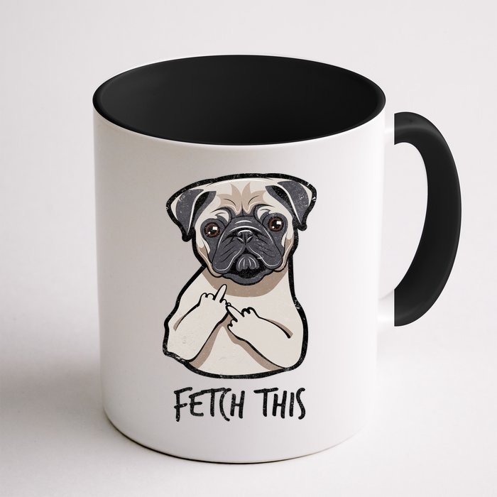 Fetch This Middle Finger Pug Coffee Mug