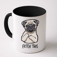 Fetch This Middle Finger Pug Coffee Mug