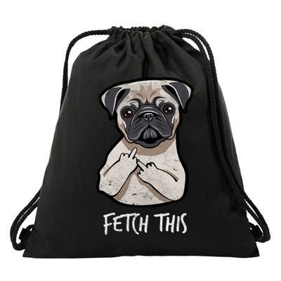 Fetch This Middle Finger Pug Drawstring Bag