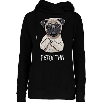 Fetch This Middle Finger Pug Womens Funnel Neck Pullover Hood