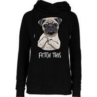 Fetch This Middle Finger Pug Womens Funnel Neck Pullover Hood