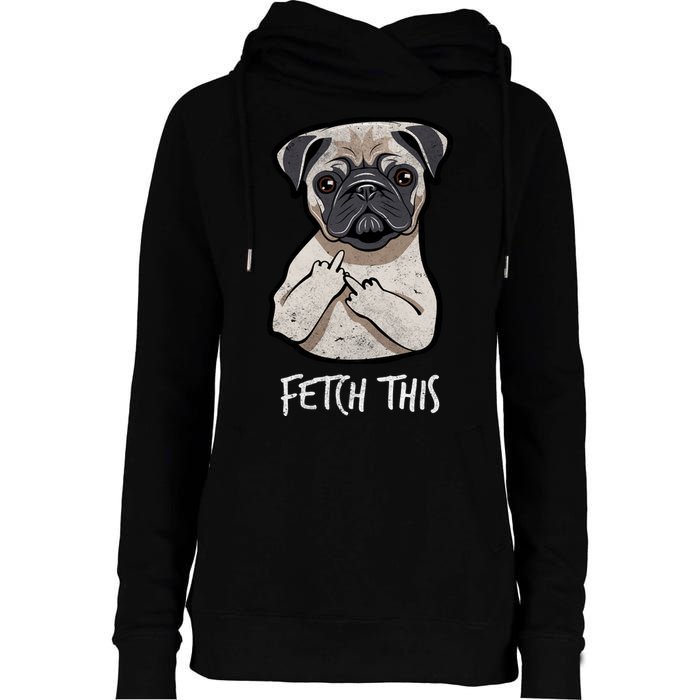 Fetch This Middle Finger Pug Womens Funnel Neck Pullover Hood