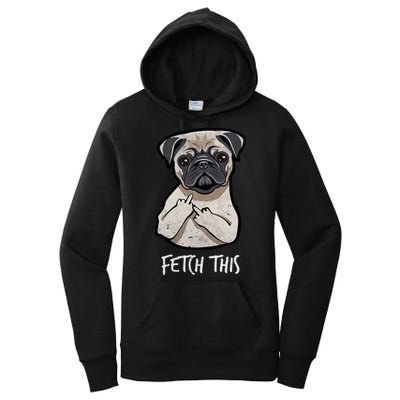 Fetch This Middle Finger Pug Women's Pullover Hoodie