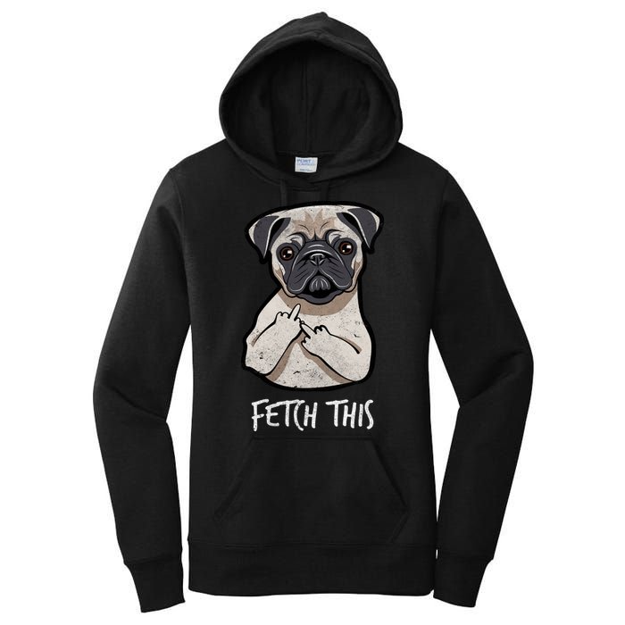 Fetch This Middle Finger Pug Women's Pullover Hoodie