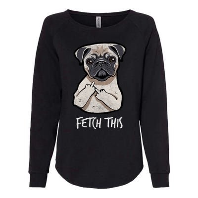 Fetch This Middle Finger Pug Womens California Wash Sweatshirt