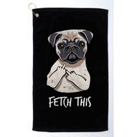 Fetch This Middle Finger Pug Golf Towel