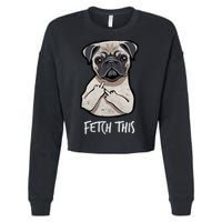 Fetch This Middle Finger Pug Cropped Pullover Crew