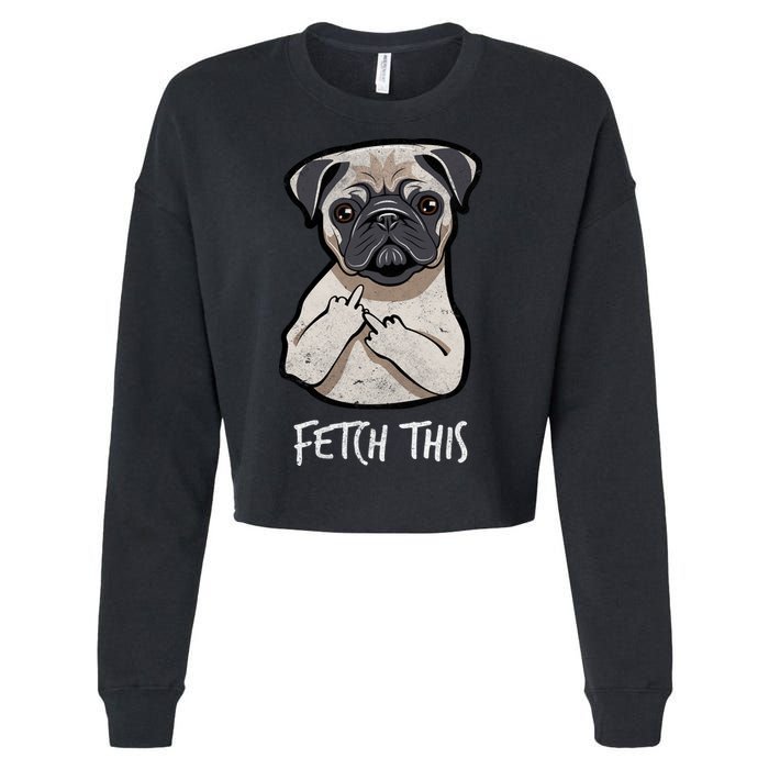 Fetch This Middle Finger Pug Cropped Pullover Crew