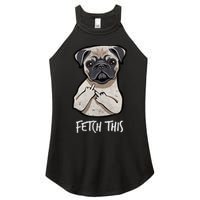 Fetch This Middle Finger Pug Women's Perfect Tri Rocker Tank