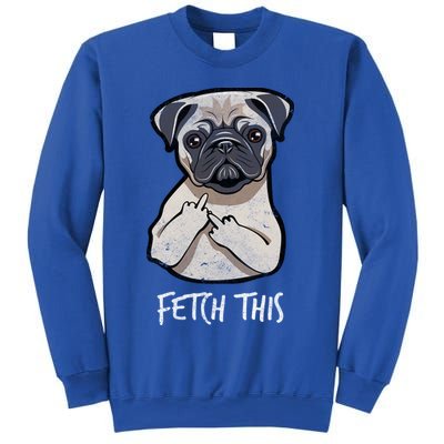 Fetch This Middle Finger Pug Sweatshirt