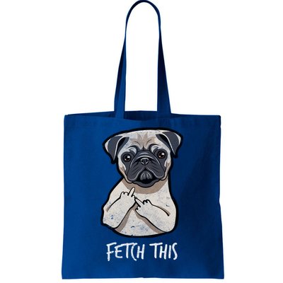 Fetch This Middle Finger Pug Tote Bag