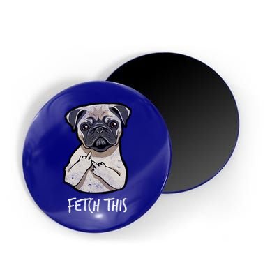 Fetch This Middle Finger Pug Magnet
