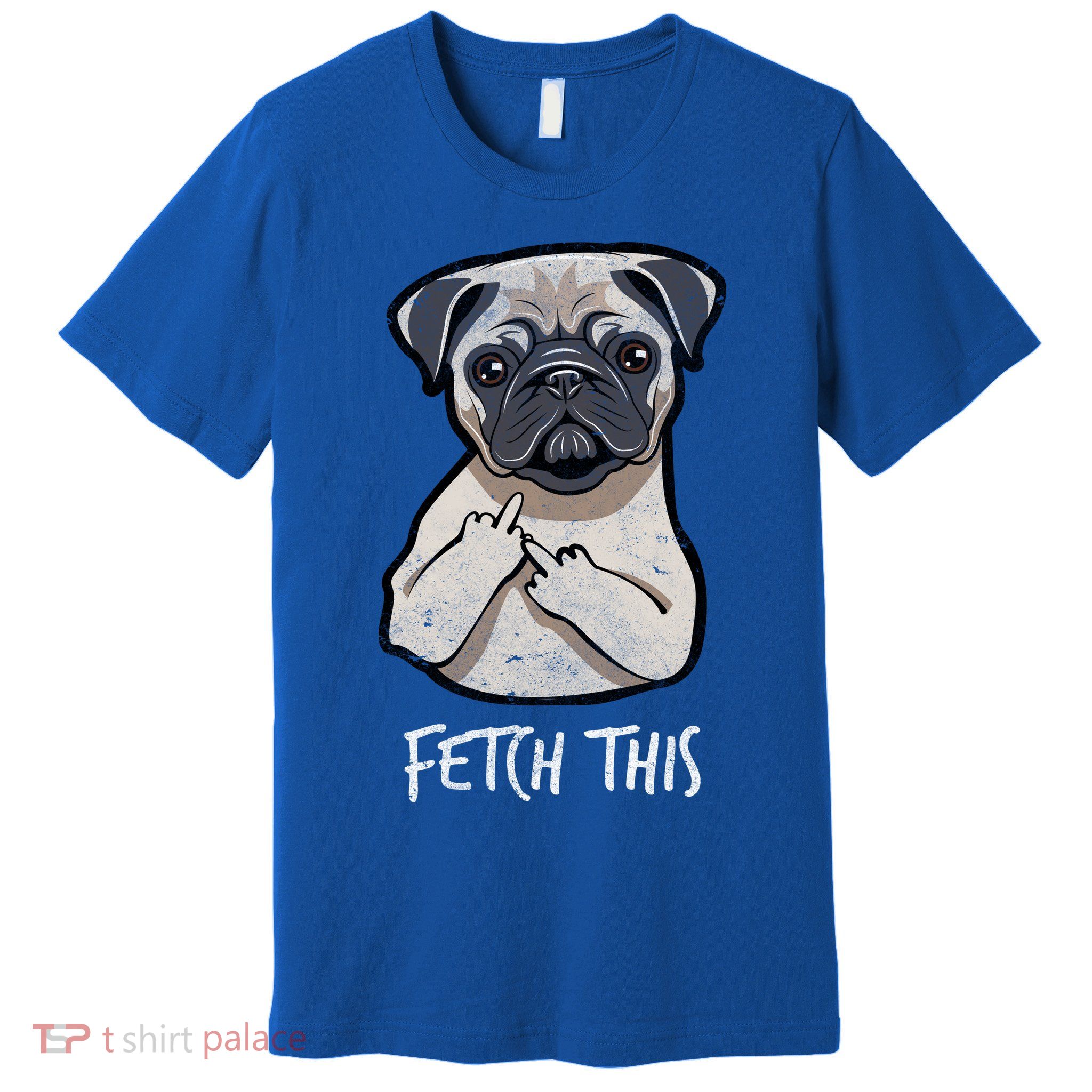 Fetch This Middle Finger Pug Premium T-Shirt