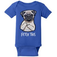 Fetch This Middle Finger Pug Baby Bodysuit
