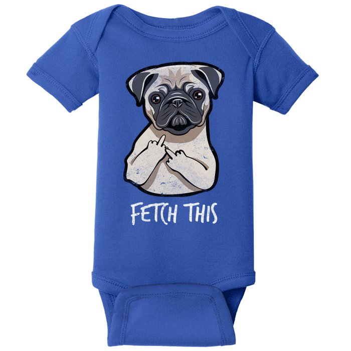 Fetch This Middle Finger Pug Baby Bodysuit