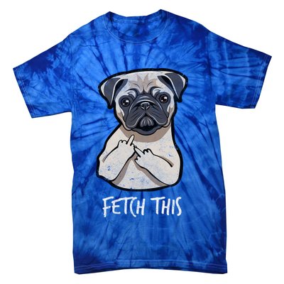 Fetch This Middle Finger Pug Tie-Dye T-Shirt