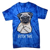 Fetch This Middle Finger Pug Tie-Dye T-Shirt