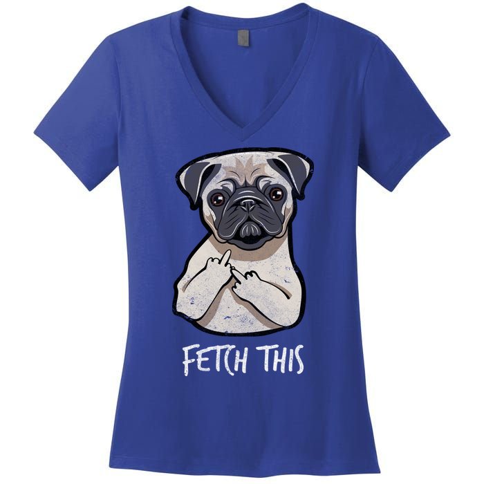 Fetch This Middle Finger Pug Women's V-Neck T-Shirt