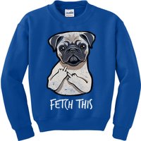 Fetch This Middle Finger Pug Kids Sweatshirt