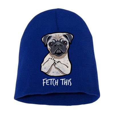 Fetch This Middle Finger Pug Short Acrylic Beanie