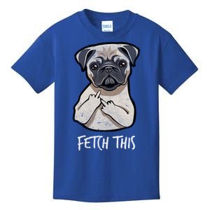 Fetch This Middle Finger Pug Kids T-Shirt