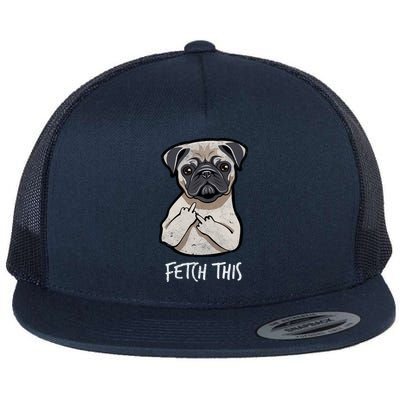 Fetch This Middle Finger Pug Flat Bill Trucker Hat