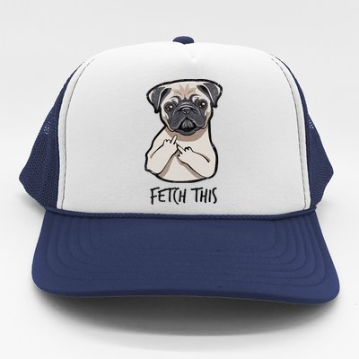 Fetch This Middle Finger Pug Trucker Hat