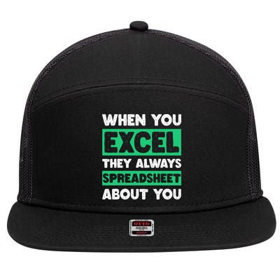 Funny Excel When You Excel They Always Spreadsheet About You 7 Panel Mesh Trucker Snapback Hat