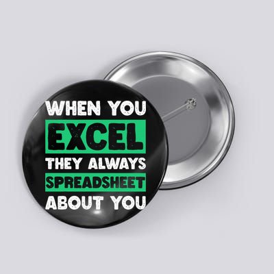 Funny Excel When You Excel They Always Spreadsheet About You Button