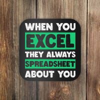 Funny Excel When You Excel They Always Spreadsheet About You Coaster