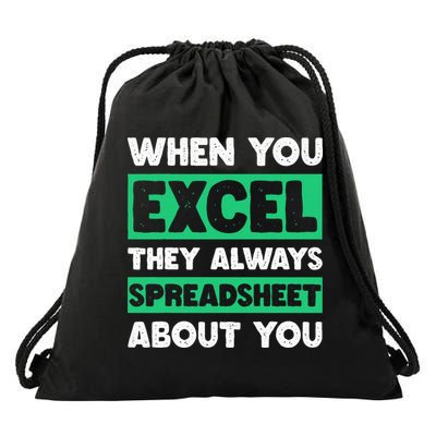 Funny Excel When You Excel They Always Spreadsheet About You Drawstring Bag