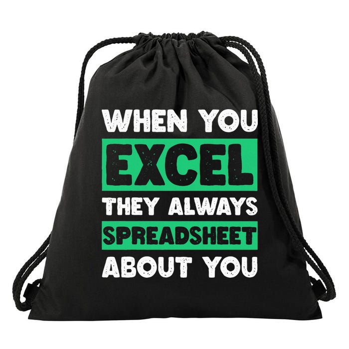 Funny Excel When You Excel They Always Spreadsheet About You Drawstring Bag