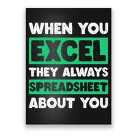 Funny Excel When You Excel They Always Spreadsheet About You Poster