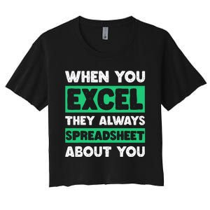 Funny Excel When You Excel They Always Spreadsheet About You Women's Crop Top Tee