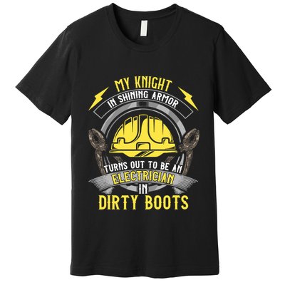 Funny Electrician Wife Girlfriend My Knight In Shining Armor Premium T-Shirt