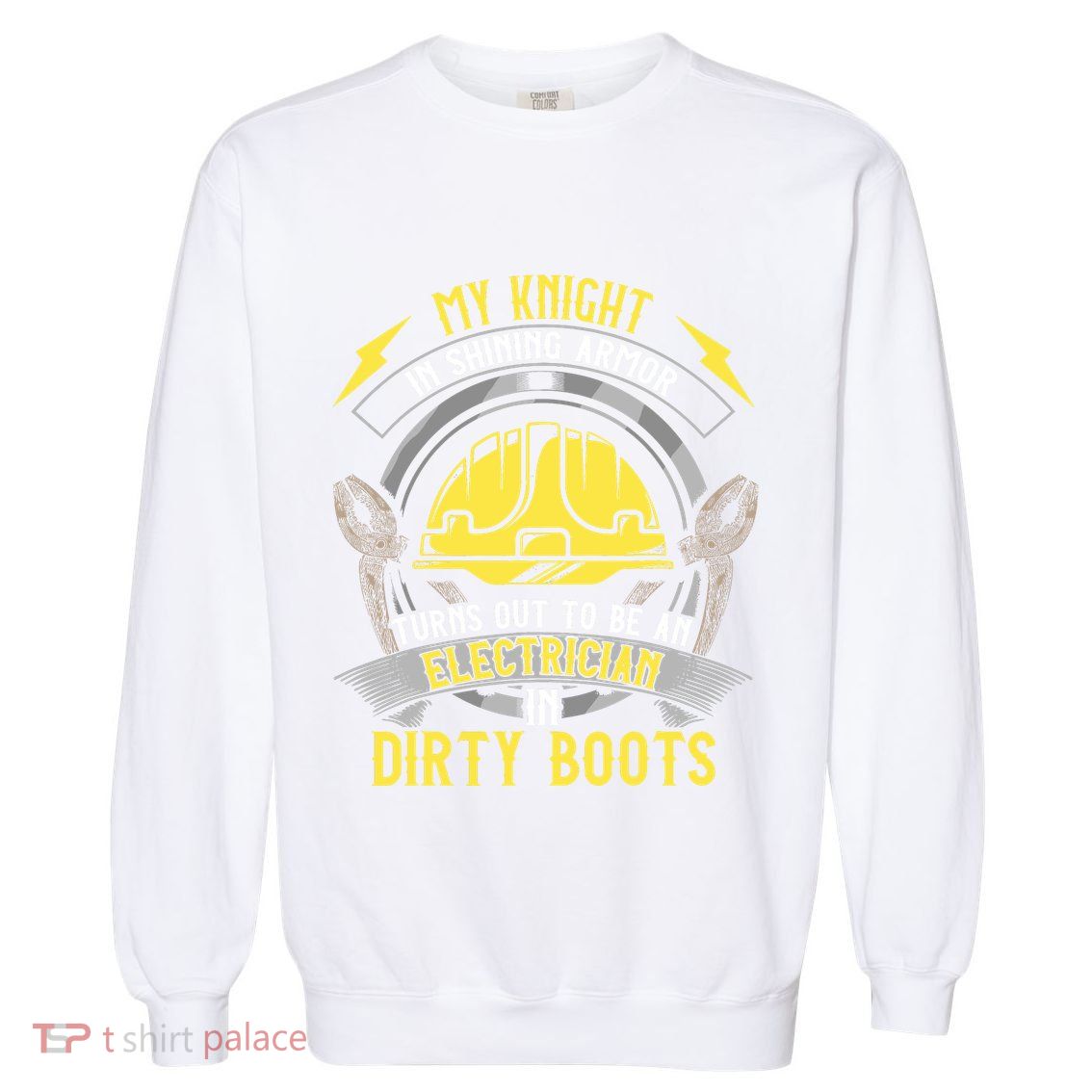 Funny Electrician Wife Girlfriend My Knight In Shining Armor Garment-Dyed Sweatshirt