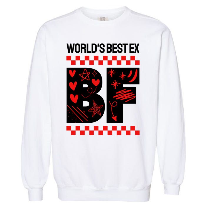 Funny Exboyfriend Worlds Best Ex Boyfriend Garment-Dyed Sweatshirt